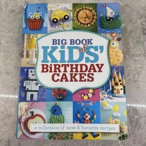 Big Book Kid’s Birthday Cakes. hardcover